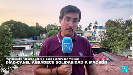 Informe desde La Habana: Díaz-Canel agradece a Emmanuel Macron por ayuda tras huracán