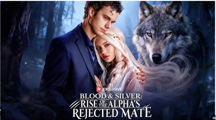 Blood & Silver Rise of the Alpha's Rejected Mate - Full Movies English Sub
