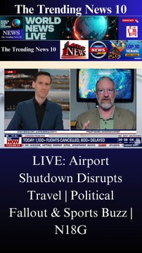 LIVE: Airport Shutdown Disrupts Travel | Political Fallout & Sports Buzz | N18G