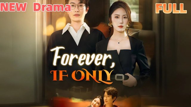 Forever, If Only Chinese Drama - Full Movie, Short Drama, Film, Movie #shortfilms