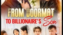 From Doormat to Billionaire's Son Chinese Drama - ENGLISH SUB