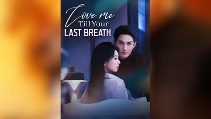 Love Me Till Your Last Breath (2025) - FULL [Eng Sub]