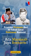 Presiden Prabowo Beri 10 Tokoh Gelar Pahlawan Nasional, Ada Marsinah Juga Soeharto!