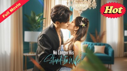 [EngSub] No Longer His Stand-In Wife