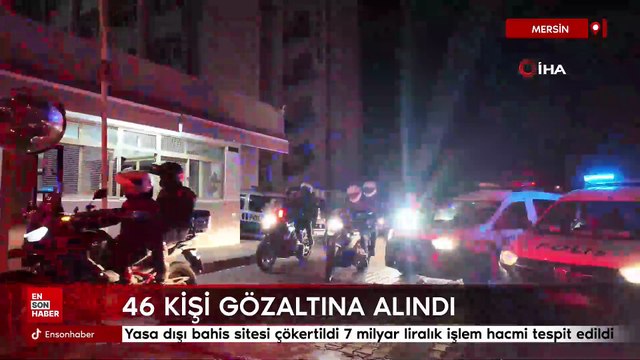 Mersin'de yasa dışı bahis çetesi çökertildi :46 kişi gözaltında