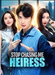 Stop Chasing Me Heiress - Drama FULL MOVIES ENGLISH SUB