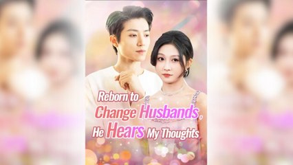 Reborn to Change Husband, He Hears My Thought [Hot 2025🔥]