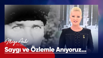Ulu Önderimiz Mustafa Kemal Atatürk'ü saygı ve özlemle anıyoruz... - Müge Anlı ile Tatlı Sert 10 Kasım 2025