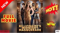🔥💥Billionaire Midnight Masquerade - Full Movie