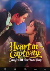 Heart in Captivity Caught in His Own Trap Chinese Drama - English Sub