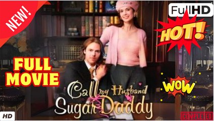 🍎🔥💥 Call Me Husband Sugar Daddy (NEW) - FULL [Eng Sub]