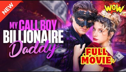 🍎🔥💥 My Call Boy Billionaire Daddy Drama Movies English Sub