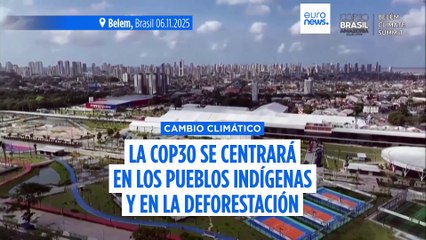 COP30: Qué esperar de las negociaciones de la ONU sobre el clima de este año