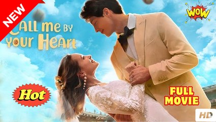 [New] Call Me By Your Heart - Full Movie Drama Hub