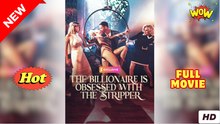The Billionaire Is Obsessed With The Stripper