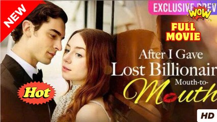 After I Gave Lost Billionaire Mouth-to-Mouth Full Movie 🍒