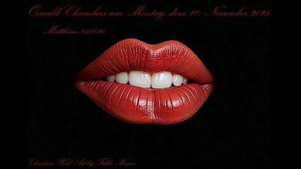 Oswald Chambers am Montag, dem 10. November 2025, zu Matthäus 15,18-20