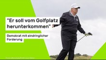 "Er soll vom Golfplatz herunterkommen" - Demokrat mit eindringlicher Forderung