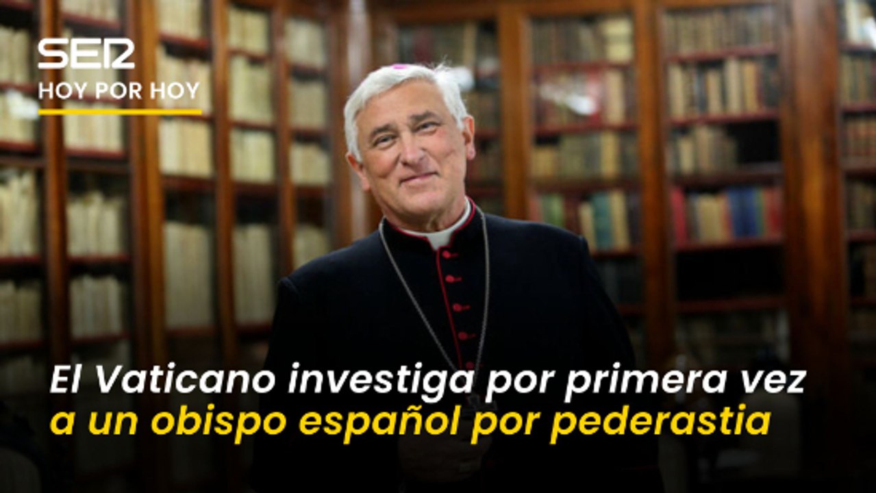 EL VATICANO INVESTIGA POR PRIMERA VEZ A UN OBISPO ESPAÑOL POR PEDERASTIA