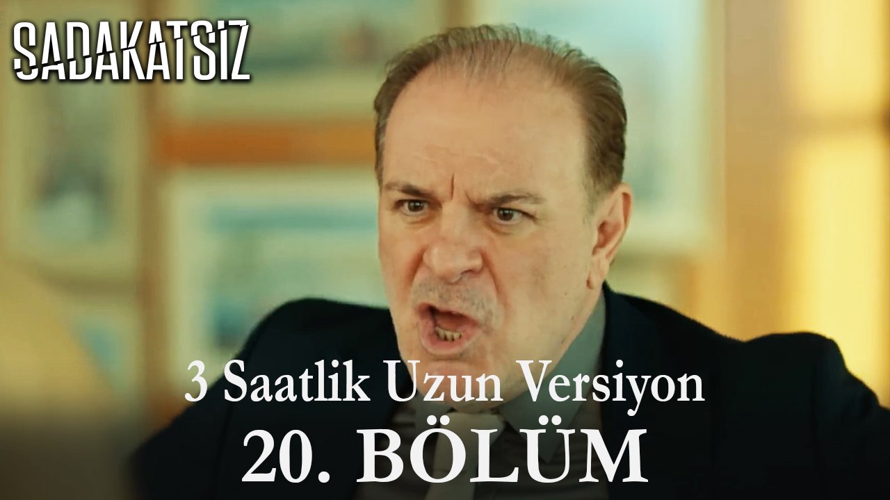 Sadakatsiz 20. Bölüm / UZUN VERSİYON