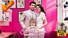 My Sweet Mommy, Daddy's Darling | Full Movie HD - SweetRomance Romantic Love Family Baby CEO Drama Shortfilms Hot