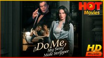 Do Me, My Sexy Male Stripper | Full Movie HD - Best Drama ShortFilms Hot Romatic Love