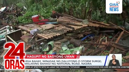 Mga bahay, winasak ng daluyong o storm surge; malaking bahagi ng national road, nasira | 24 Oras