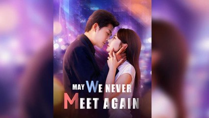 May We Never Meet Again