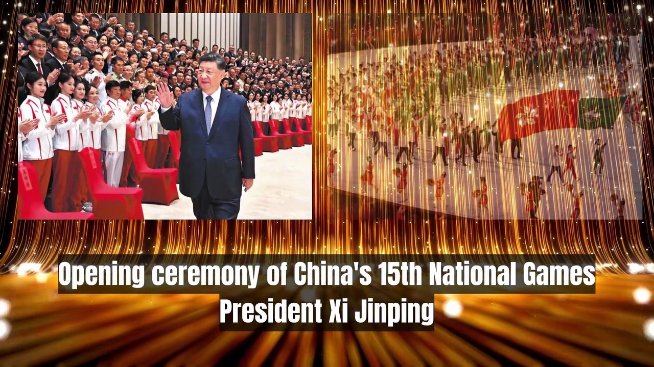 Opening ceremony of China's 15th National Games -  President Xi Jinping