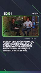 Bolivia verde: Óscar Mario Justiniano explica que la conservación ambiental puede ser una fuente de ingreso para el país