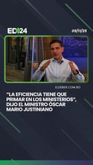"La eficiencia tiene que primar en los ministerios", dijo el ministro Óscar Mario Justiniano