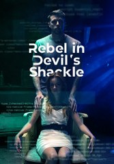 Rebel In Devil's Shackle - Full Movie