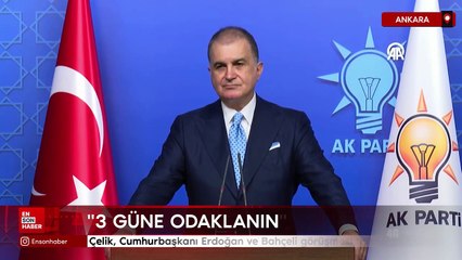 Ömer Çelik, Cumhurbaşkanı Erdoğan ve Bahçeli görüşmesi hakkında konuştu