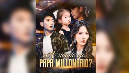 ¿A dónde vas, papá millonario(Doblado) en Español
