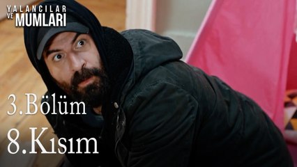 3.Bölüm 8. Kısım-Yalancılar ve Mumları