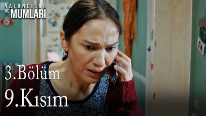 3.Bölüm 9 .Kısım-Yalancılar ve Mumları