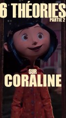 6 Théories sur Coraline - Partie 2