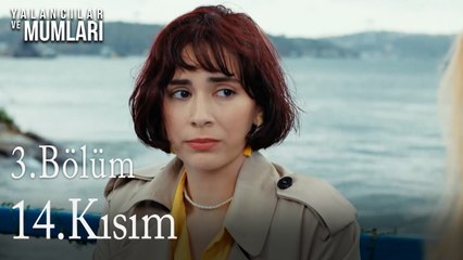 3.Bölüm 14 .Kısım-Yalancılar ve Mumları