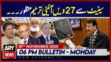 27th Constitutional Amendment Approved By Senate | ARY News 6 PM Bulletin | 10th Nov 2025