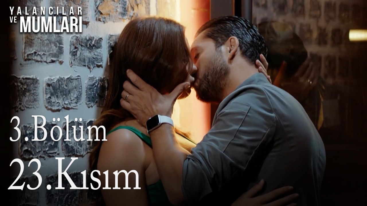 3.Bölüm 23 .Kısım-Yalancılar ve Mumları