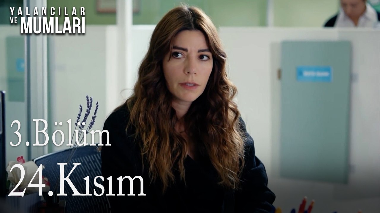 3.Bölüm 24 .Kısım-Yalancılar ve Mumları