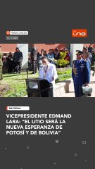 Vicepresidente Edmand Lara: “El litio será la nueva esperanza de Potosí y de Bolivia”