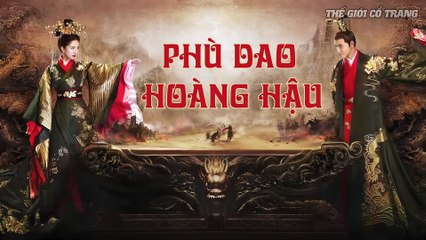 Tập 40 - PHÙ DAO HOÀNG HẬU ( Lồng Tiếng ) | Dương Mịch, Nguyễn Kinh Thiên, Cao Vỹ Quang, Lưu Dịch Khâm, Trương Nhã Quân…