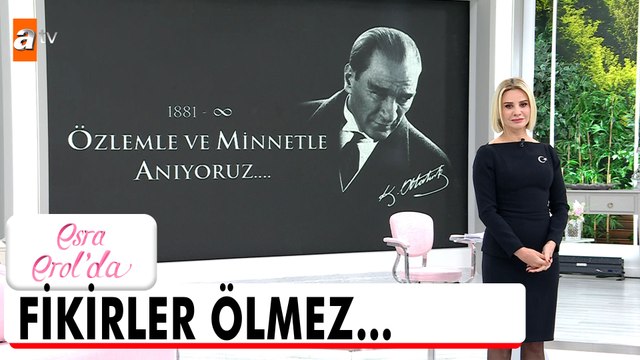 Gazi Mustafa Kemal Atatürk'ü saygı, özlem ve minnetle anıyoruz! - Esra Erol'da 10 Kasım 2025