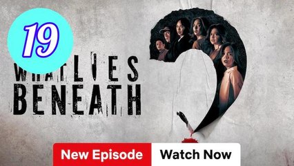 What Lies Beneath Episode 19 Engsub