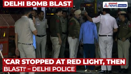Delhi Bomb Blast | Police Says, 'Small Moving Car Stopped at Red Light'