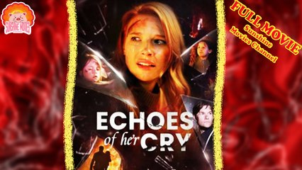 💝💖Echoes of Her Cry #Full 🐽 Dailymotion Drama 2025 - Sunshine Movies Channel