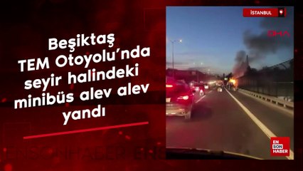 İstanbul'da TEM Otoyolu’nda seyir halindeki minibüs alev alev yandı