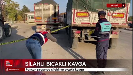 Elazığ'da pancar sırasında silahlı ve bıçaklı kavga