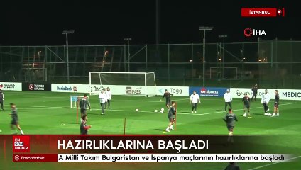 A Milli Takım Bulgaristan ve İspanya maçlarının hazırlıklarına başladı